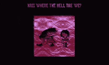 a pixel art of a person and a monster with the words " kris where the hell are we "