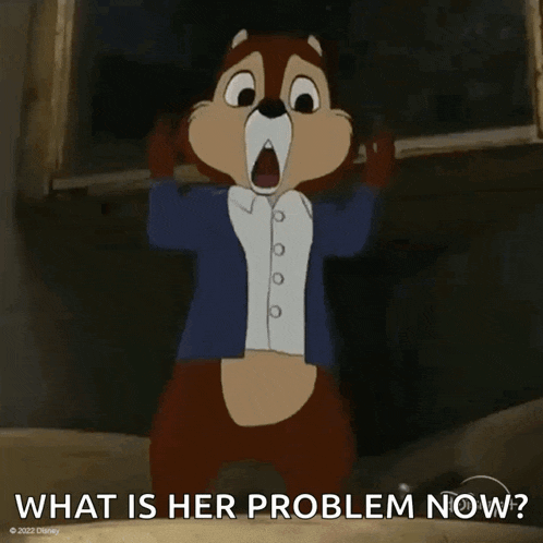 a cartoon chipmunk is standing in front of a window asking what is her problem now .