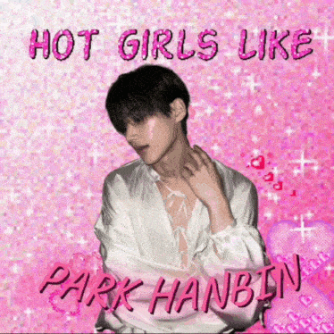 a picture of park hanbin with the words hot girls like park hanbin on the bottom