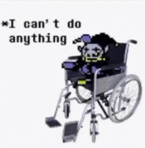 a pixel art of a person in a wheelchair with the words " i can 't do anything " below it