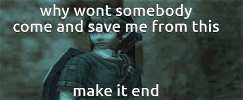why wont somebody come and save me from this make it end is written on a screen