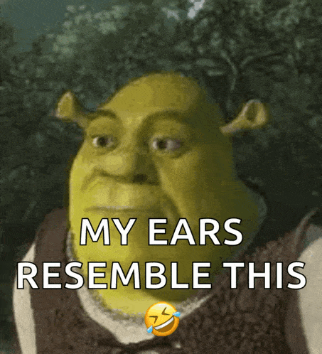 shrek says my ears resemble this with a laughing emoji