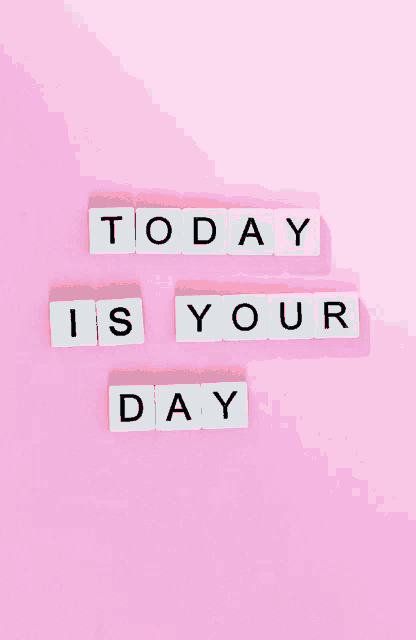 a pink background with the words today is your day written on it