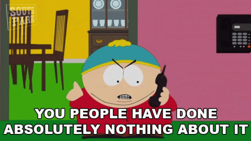 You People Have Done Absolutely Nothing About It Eric Cartman GIF