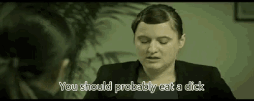 a woman talking to another woman with the words you should probably eat a dick