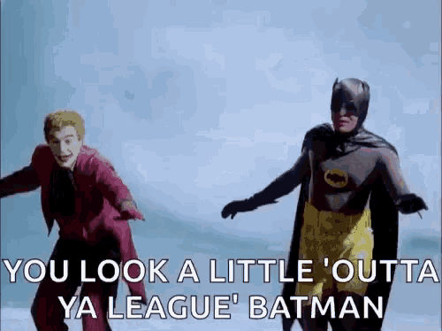 the joker and batman are dancing together and the joker is saying `` you look a little outta ya league ! ''