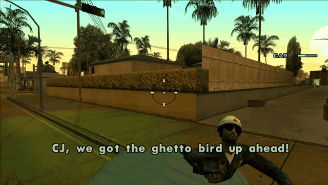 a screenshot of a video game says " cj we got the ghetto bird up ahead ! "