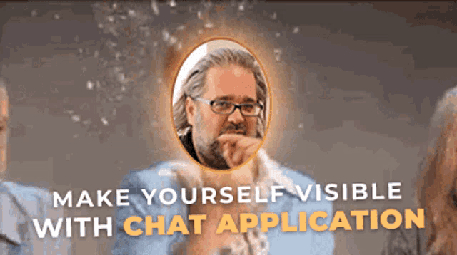 a picture of a man with the words make yourself visible with chat application below him