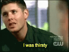 I Was Thirsty GIF - Was Thirsty Supernatural GIFs
