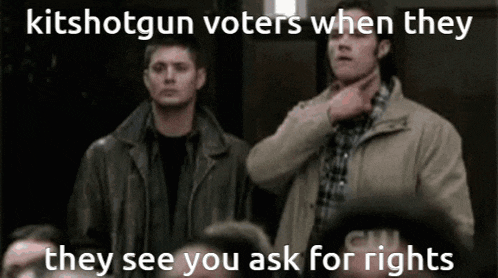 two men standing next to each other with a caption that says " kitshotgun voters when they see you ask for rights "