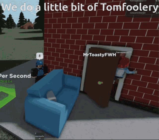 a blue couch sits in front of a brick wall with the words " we do a little bit of tomfoolery "