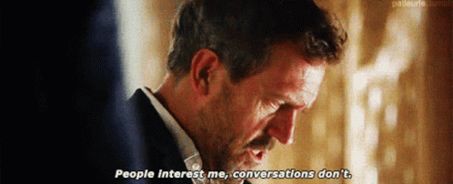 People Interest Me Conversations Dont GIF - People Interest Me Conversations Dont House GIFs