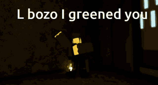 l bozo i greened you written on a dark background