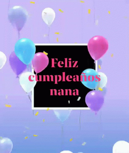 Feliz Cumpleaños Nana Happy Birthday GIF - Feliz Cumpleaños Nana Happy Birthday Balloons GIFs
