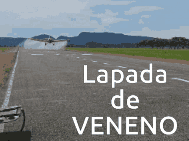 a plane is taking off from a runway and the words lapada de veneno are on the bottom