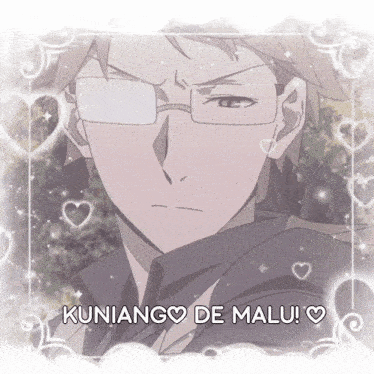a picture of a man with glasses is surrounded by hearts and the words kuniango de malu