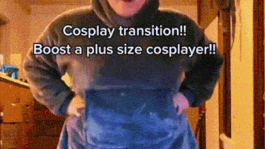 a woman is wearing a hoodie that says cosplay transition boost a plus size cosplayer .