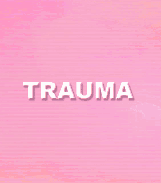 a pink background with the word trauma written in white