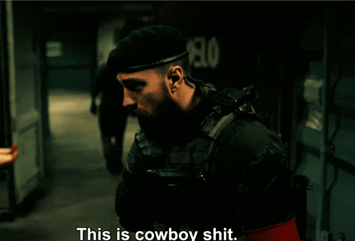 a man in a black beret says " this is cowboy shit "