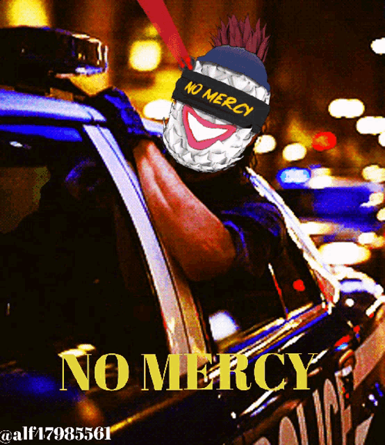 a picture of a man in a police car with the words no mercy on the bottom