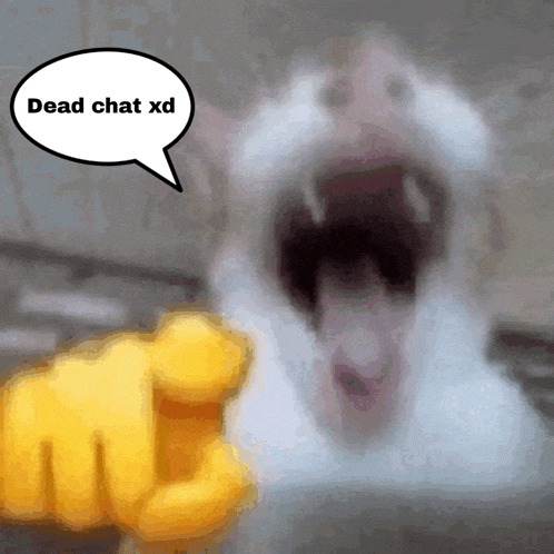 a white cat with its mouth open and a speech bubble that says dead chat xd