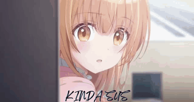 a girl is peeking out from behind a wall and the words kinda sus are on the bottom