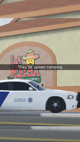 a police car is parked in front of a restaurant that says they be spawn camping