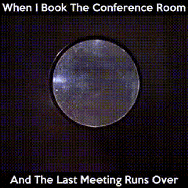 when i book the conference room the last meeting runs over