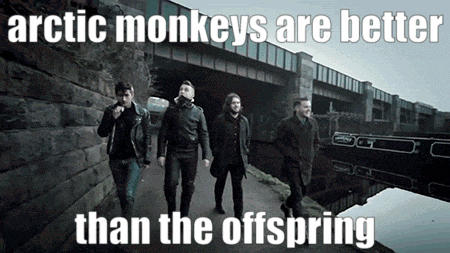 arctic monkeys are better than the offspring written on a poster