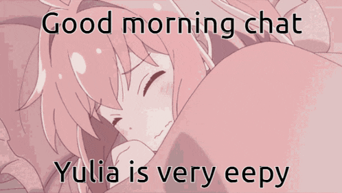 a picture of a girl with the words " good morning chat yulia is very eepy " on it