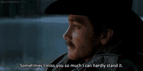a man in a cowboy hat is saying sometimes i miss you so much i can hardly stand it