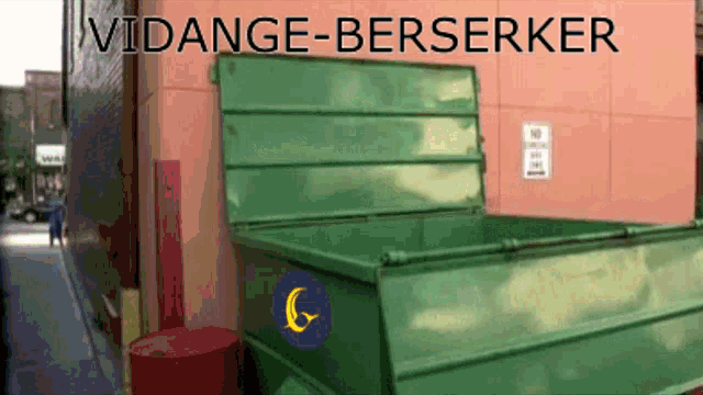 a green dumpster with the words vidange-berserker written on it