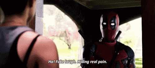 deadpool is talking to a man on a porch and saying `` hal fake laugh , hiding real pain . ''