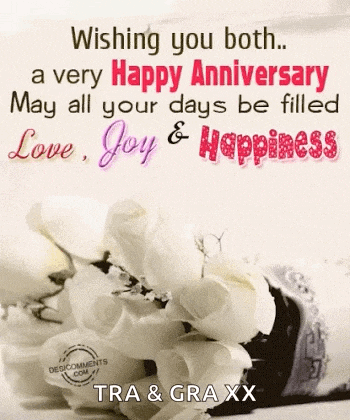 wishing you both a very happy anniversary may all your days be filled love , joy and happiness