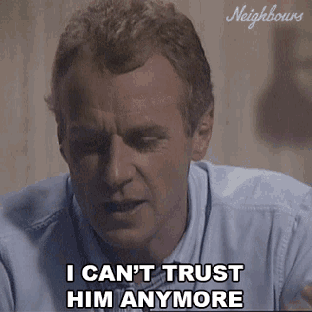 I Cant Trust Him Anymore Neighbours GIF