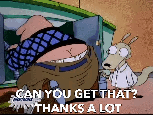 Can You Get That Thanks A Lot GIF - Can You Get That Thanks A Lot Rockos Modern Life GIFs