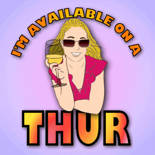 a woman holding a glass of wine with the words " i 'm available on a thur " behind her