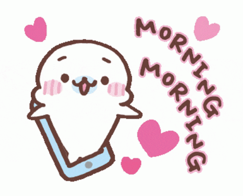 a cartoon seal is talking on a cell phone and the words morning morning are surrounded by pink hearts