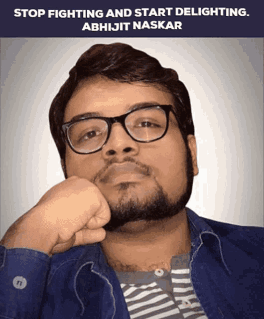 a man wearing glasses and a striped shirt with the words stop fighting and start delighting
