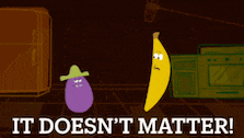 a banana and an eggplant are standing next to each other with the words it does n't matter below them