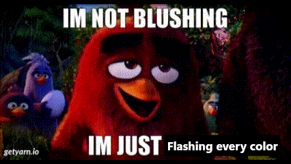 a green cartoon character says im not blushing and im just flashing every color