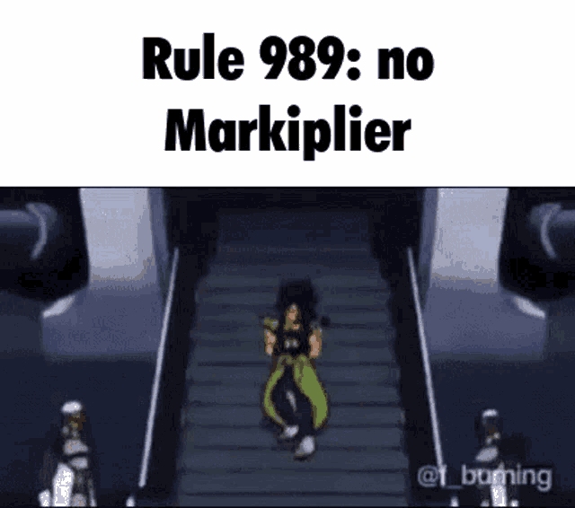 a cartoon of a man standing on a set of stairs with the words `` rule 989 : no markiplier '' .