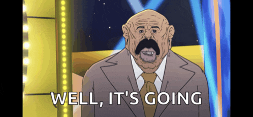 a cartoon of a man with a mustache says well it 's going