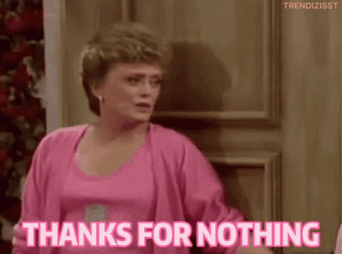 Thanks For Nothing Ungrateful GIF - Thanks For Nothing Ungrateful Golden Girls GIFs
