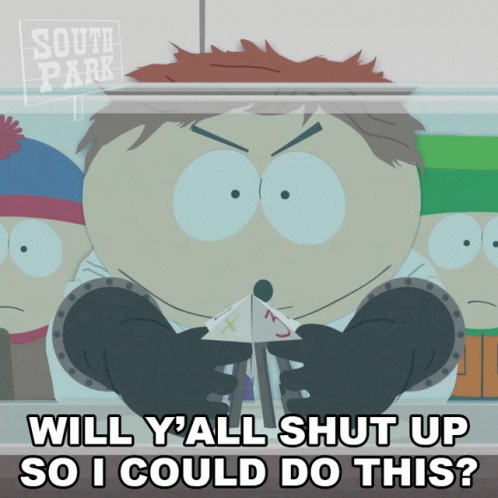 Will Yall Shut Up So I Could Do This Eric Cartman GIF - Will Yall Shut Up So I Could Do This Eric Cartman South Park GIFs