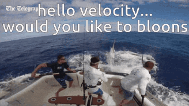 three men on a boat in the ocean with the caption hello velocity would you like to blowns