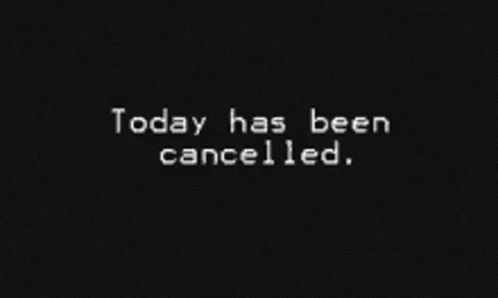 Today Has Been Cancelled Go Back To Bed GIF - Today Has Been Cancelled Go Back To Bed Abort GIFs