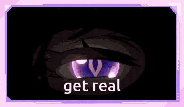 a picture of a person 's eye with the words get real written on it