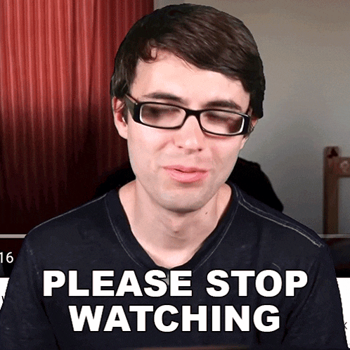 Please Stop Watching Steve Terreberry GIF - Please Stop Watching Steve Terreberry Refrain From Watching GIFs