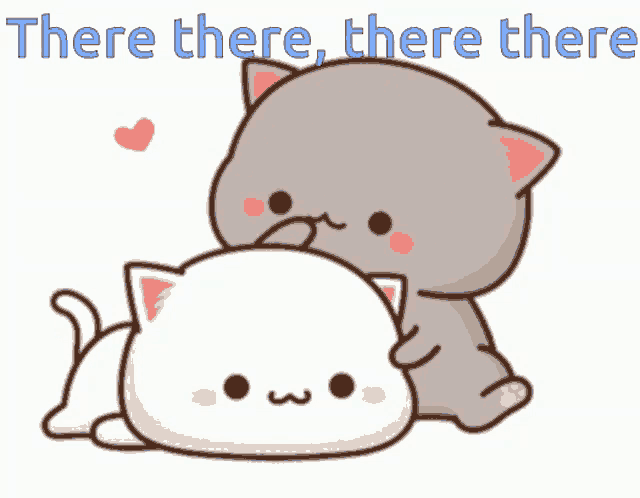 a cartoon of two cats hugging each other with the words " there there there there " above them